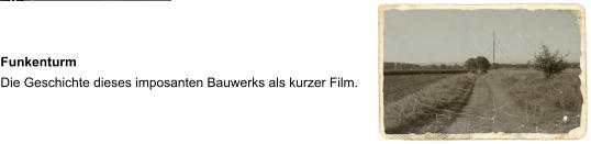 Funkenturm Die Geschichte dieses imposanten Bauwerks als kurzer Film.